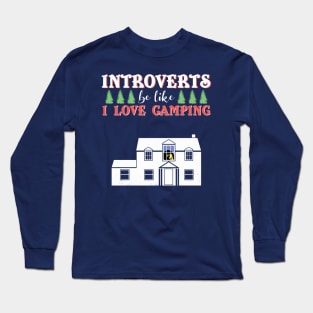 Funny Introvert Humor Camping Hiking Adult Gift Long Sleeve T-Shirt